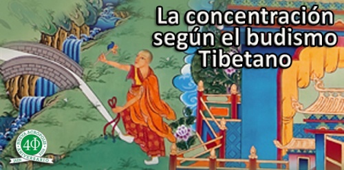 LA CONCENTRACIÓN SEGÚN EL BUDISMO TIBETANO.